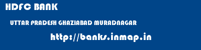 HDFC BANK  UTTAR PRADESH GHAZIABAD MURADNAGAR   banks information 